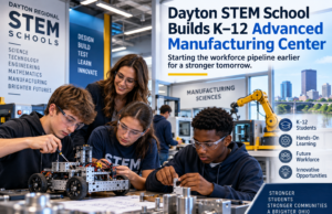 Dayton STEM School Builds K–12 Advanced Manufacturing Center to Start the Workforce Pipeline Earlier Students working on robotics and manufacturing projects in a STEM lab representing Dayton Regional STEM Schools’ new K–12 advanced manufacturing center.